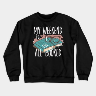 my weekend is all booked Crewneck Sweatshirt